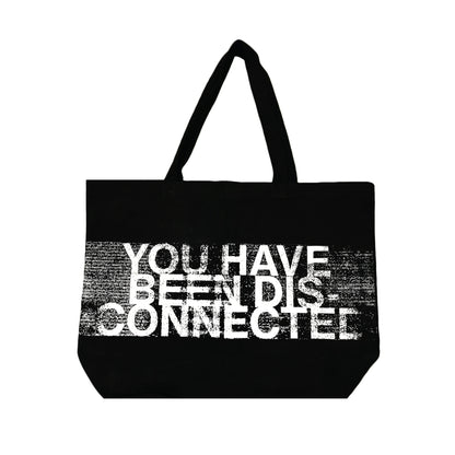 YOU HAVE BEEN DISCONNECTED TOTE